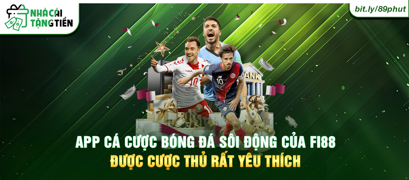 Dòng app cá cược bóng đá sôi động của Fi88